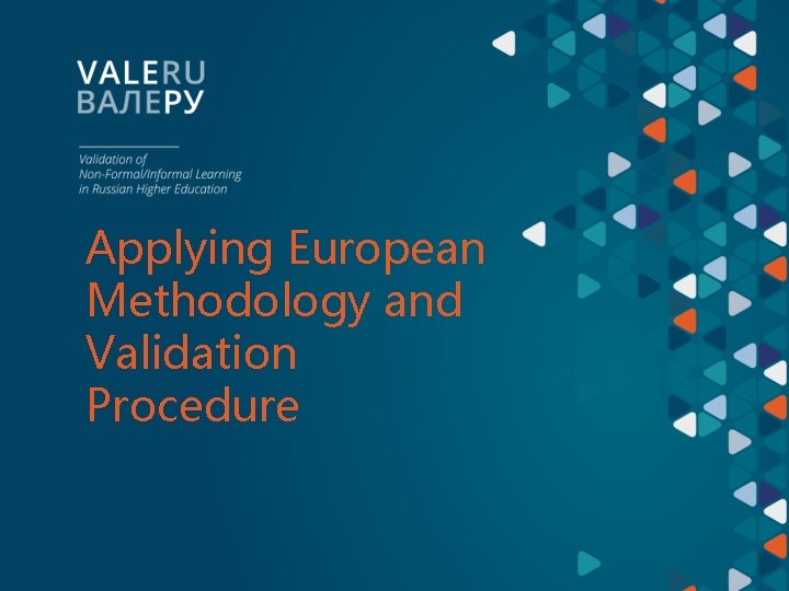 Applying European Methodology and Validation Procedure 