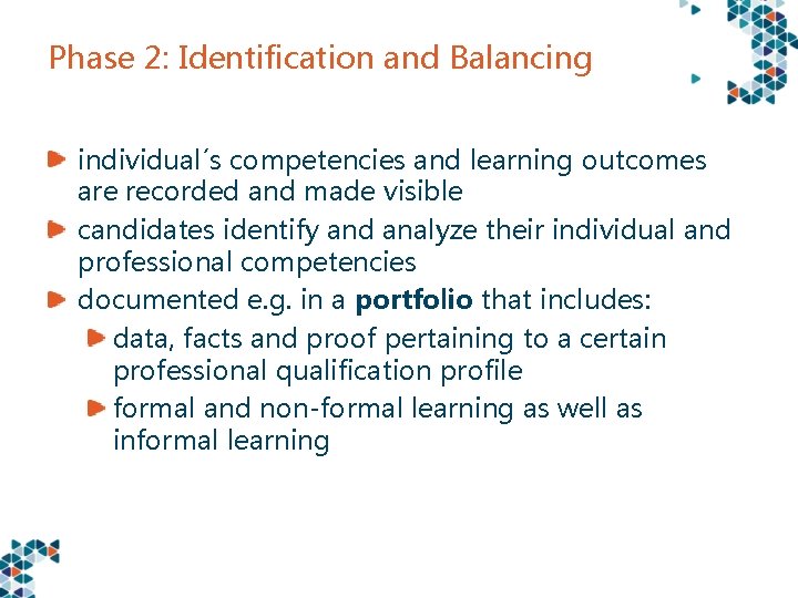 Phase 2: Identification and Balancing individual´s competencies and learning outcomes are recorded and made