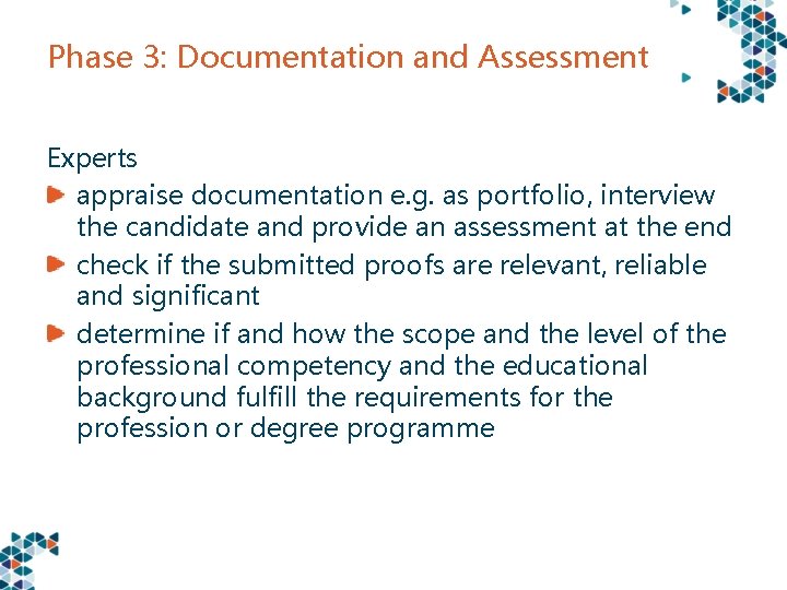 Phase 3: Documentation and Assessment Experts appraise documentation e. g. as portfolio, interview the