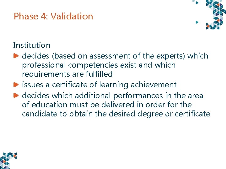 Phase 4: Validation Institution decides (based on assessment of the experts) which professional competencies
