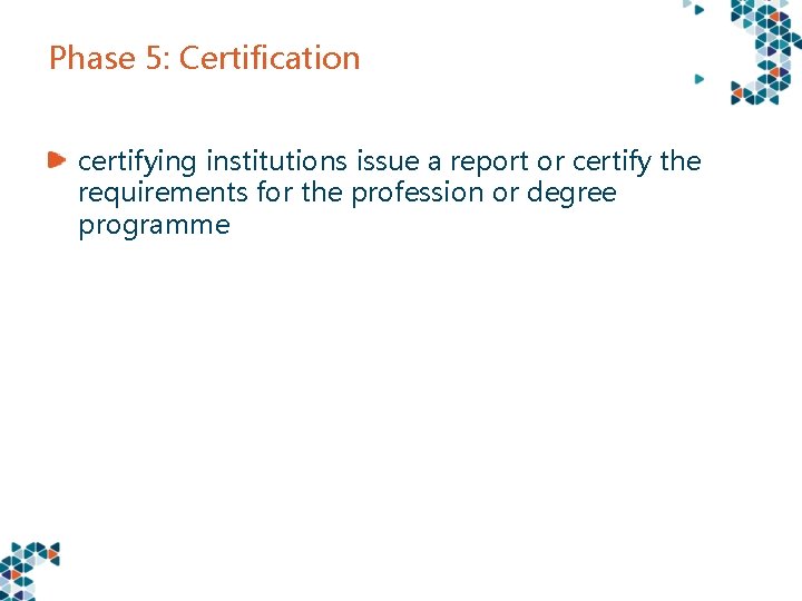 Phase 5: Certification certifying institutions issue a report or certify the requirements for the
