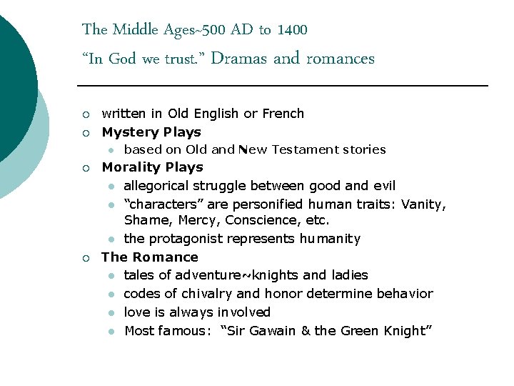 The Middle Ages~500 AD to 1400 “In God we trust. ” Dramas and romances