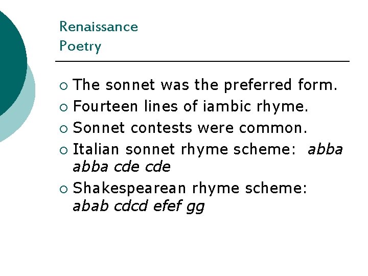 Renaissance Poetry The sonnet was the preferred form. ¡ Fourteen lines of iambic rhyme.