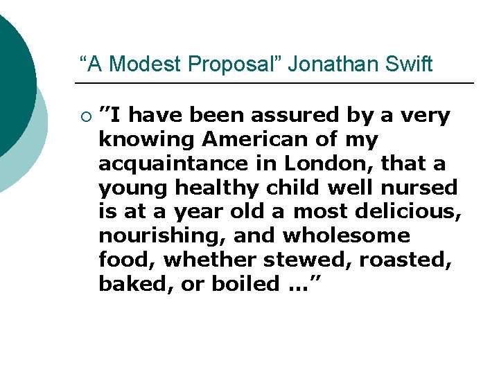 “A Modest Proposal” Jonathan Swift ¡ ”I have been assured by a very knowing