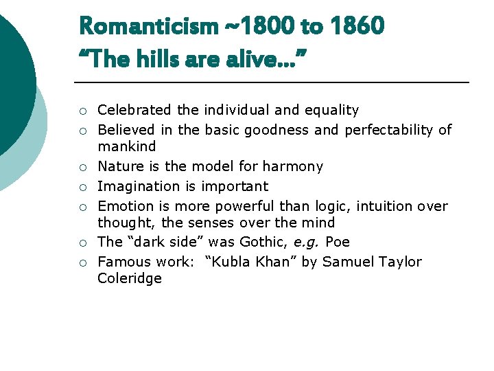 Romanticism ~1800 to 1860 “The hills are alive…” ¡ ¡ ¡ ¡ Celebrated the