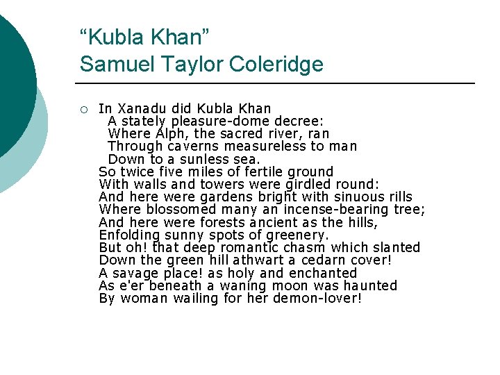 “Kubla Khan” Samuel Taylor Coleridge ¡ In Xanadu did Kubla Khan A stately pleasure-dome