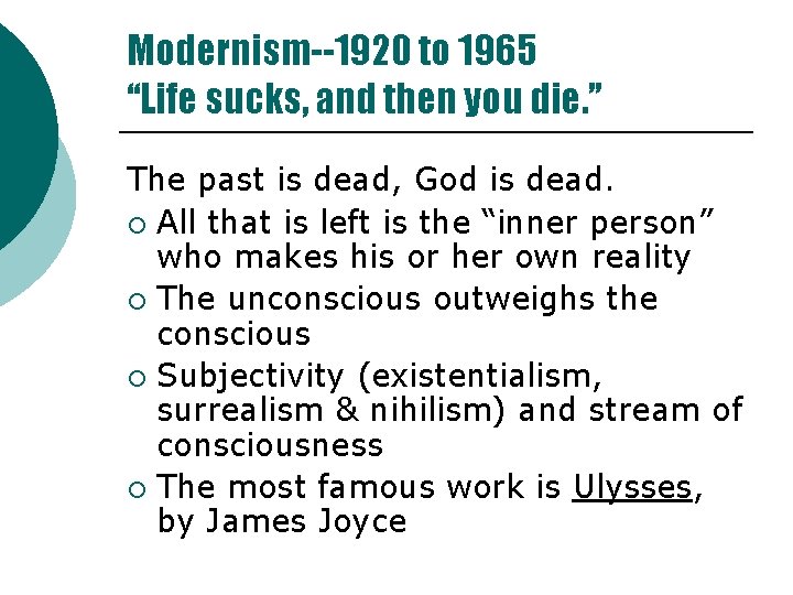 Modernism--1920 to 1965 “Life sucks, and then you die. ” The past is dead,