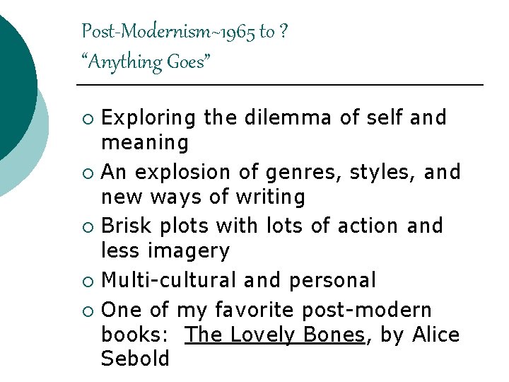 Post-Modernism~1965 to ? “Anything Goes” Exploring the dilemma of self and meaning ¡ An