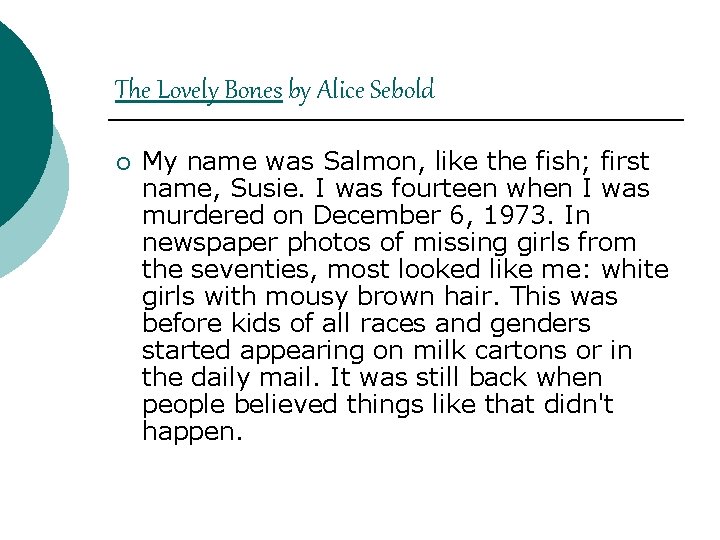 The Lovely Bones by Alice Sebold ¡ My name was Salmon, like the fish;