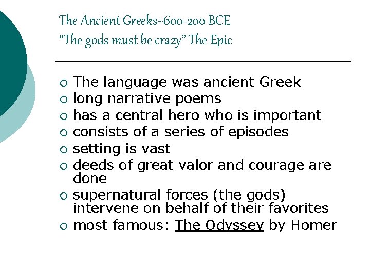 The Ancient Greeks~600 -200 BCE “The gods must be crazy” The Epic ¡ ¡