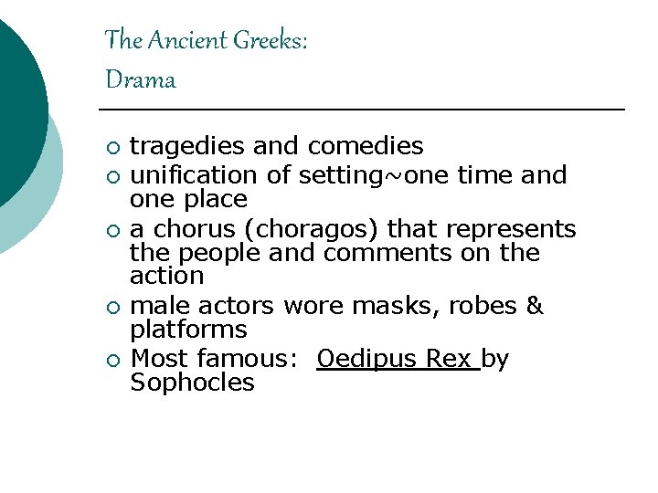 The Ancient Greeks: Drama ¡ ¡ ¡ tragedies and comedies unification of setting~one time