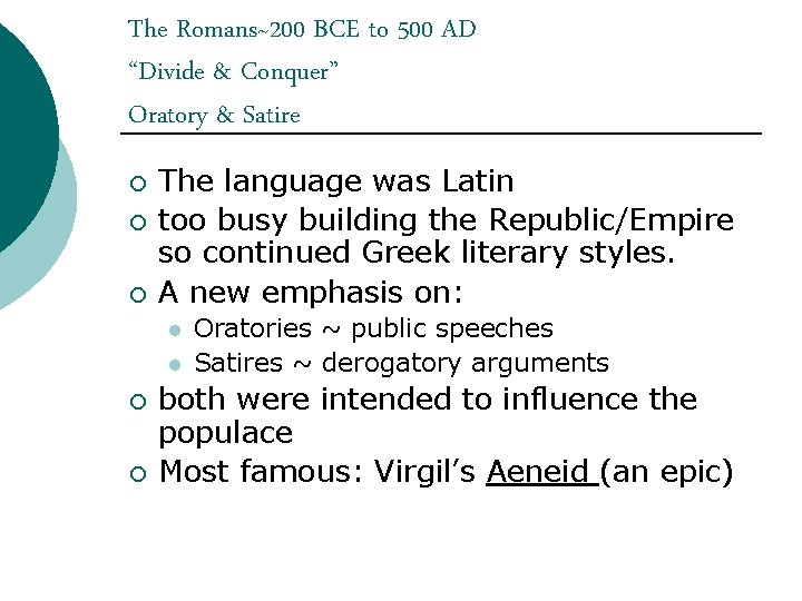 The Romans~200 BCE to 500 AD “Divide & Conquer” Oratory & Satire ¡ ¡