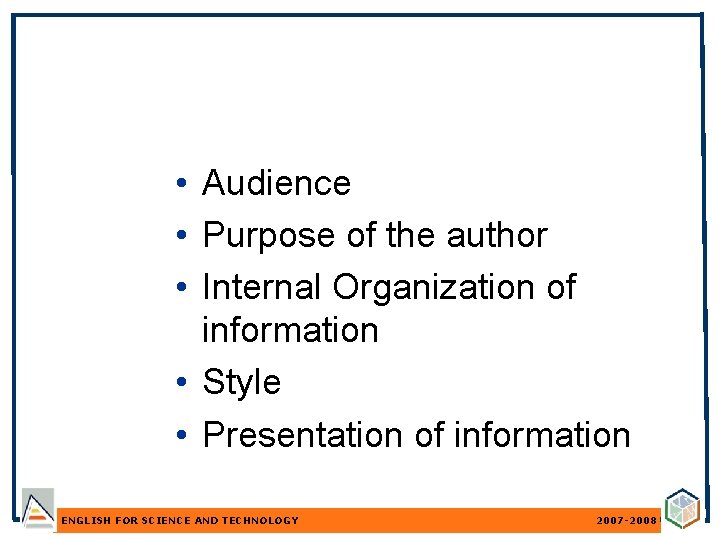  • Audience • Purpose of the author • Internal Organization of information •