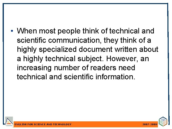  • When most people think of technical and scientific communication, they think of