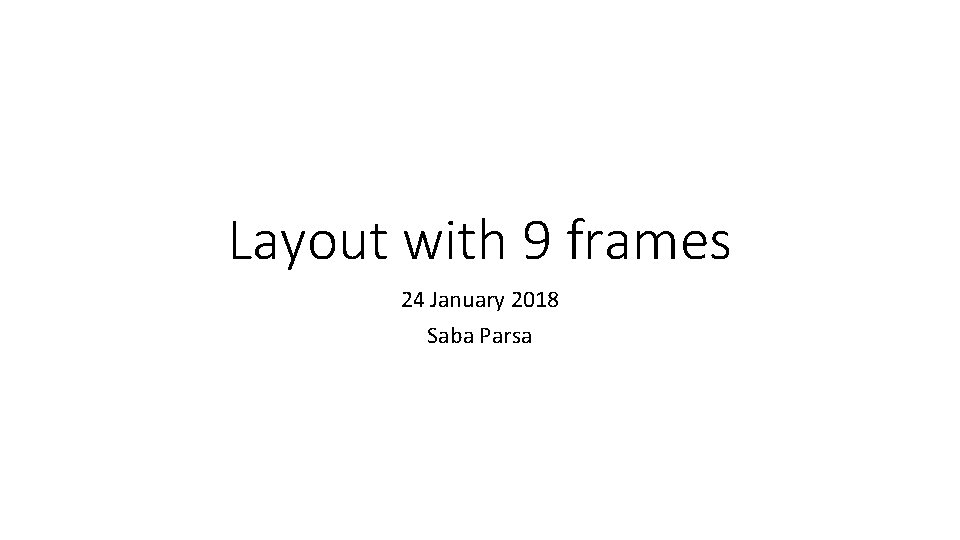 Layout with 9 frames 24 January 2018 Saba Parsa 