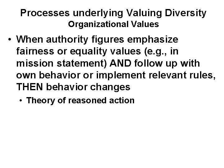 Processes underlying Valuing Diversity Organizational Values • When authority figures emphasize fairness or equality