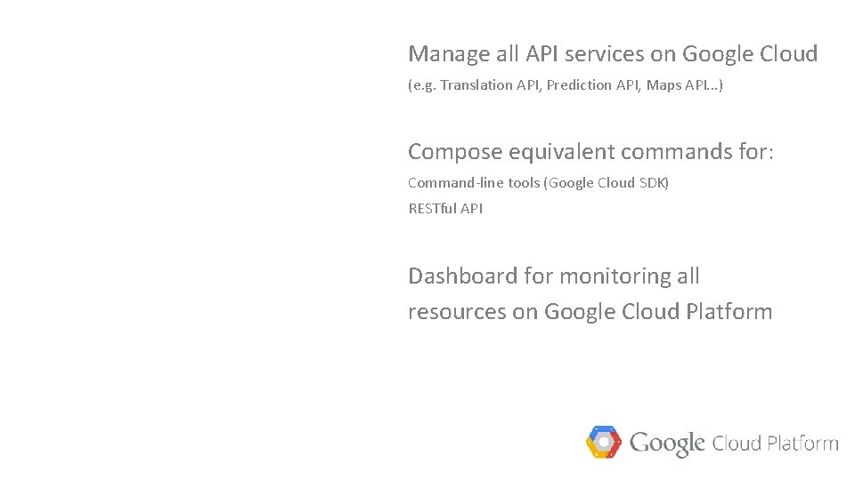 Manage all API services on Google Cloud (e. g. Translation API, Prediction API, Maps