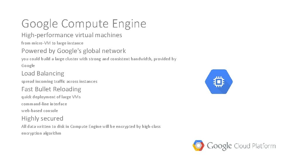 Google Compute Engine High-performance virtual machines from micro-VM to large instance Powered by Google's