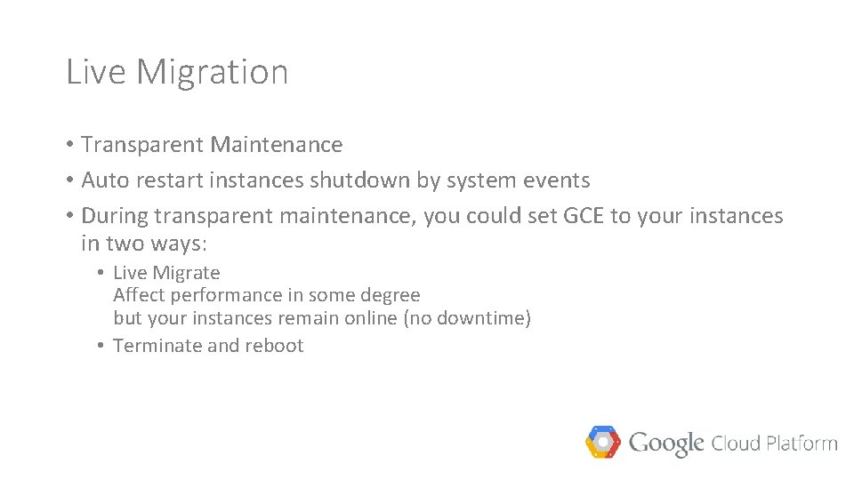 Live Migration • Transparent Maintenance • Auto restart instances shutdown by system events •