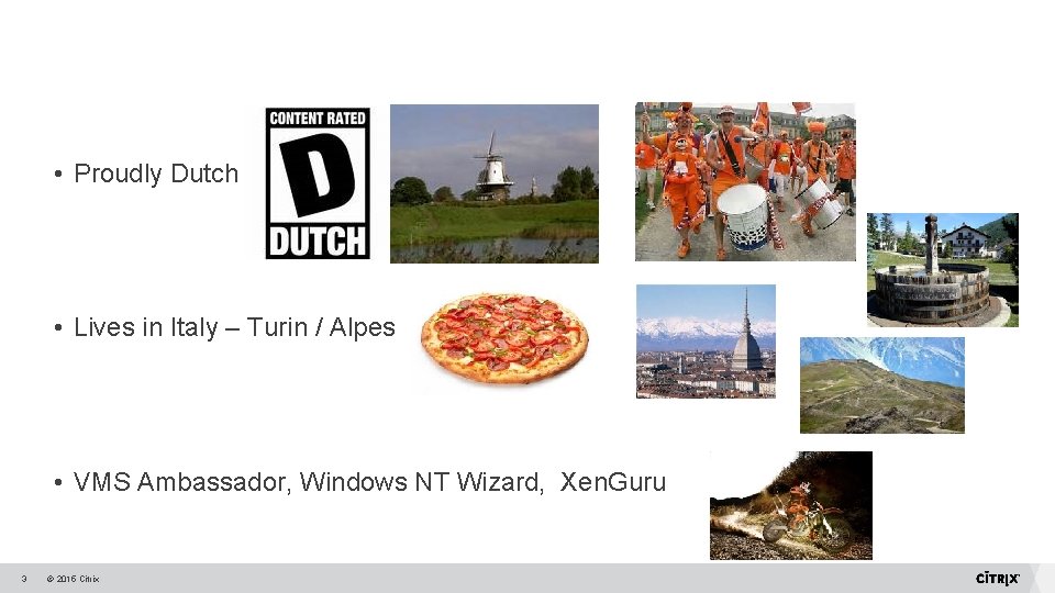  • Proudly Dutch • Lives in Italy – Turin / Alpes • VMS