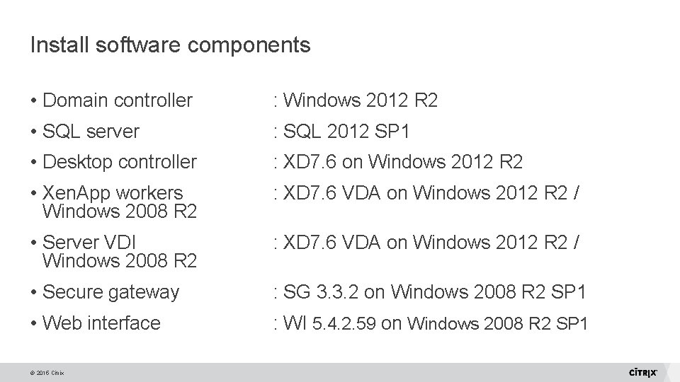 Install software components • Domain controller : Windows 2012 R 2 • SQL server