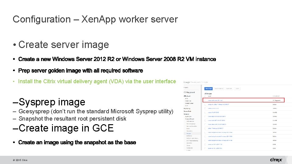 Configuration – Xen. App worker server • Create server image • Install the Citrix