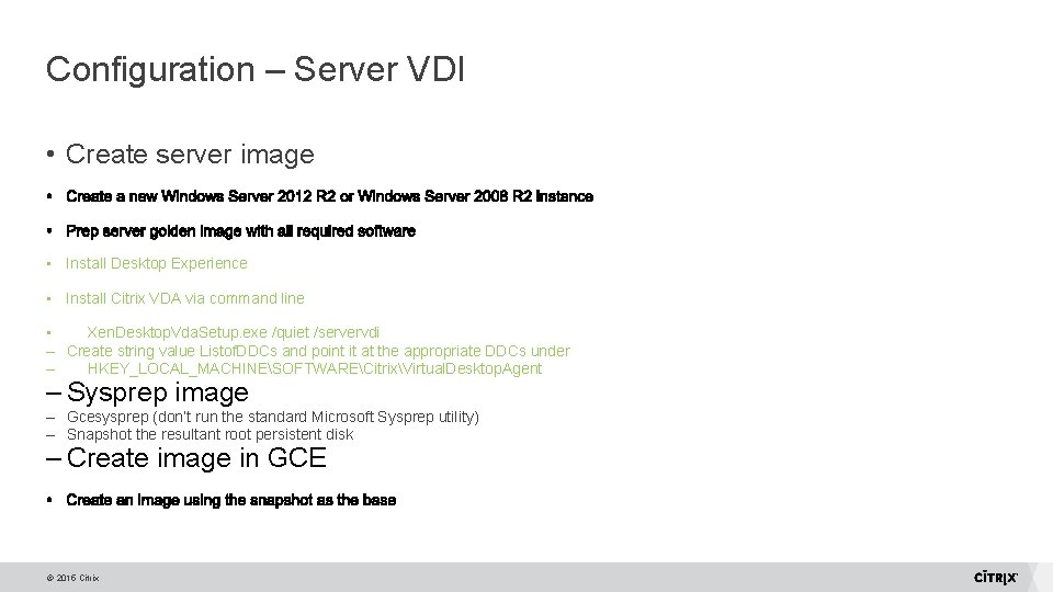 Configuration – Server VDI • Create server image • Install Desktop Experience • Install