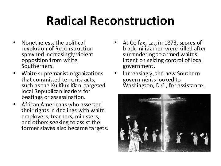 Radical Reconstruction • Nonetheless, the political revolution of Reconstruction spawned increasingly violent opposition from Radical Reconstruction • Nonetheless, the political revolution of Reconstruction spawned increasingly violent opposition from