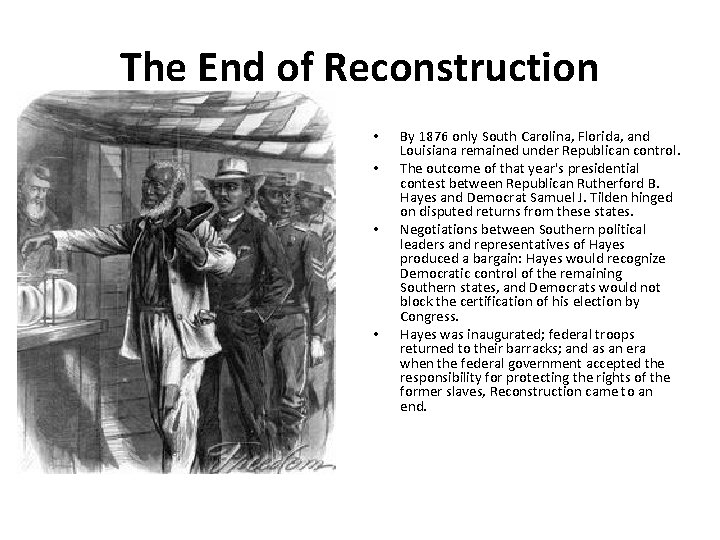 The End of Reconstruction • • By 1876 only South Carolina, Florida, and Louisiana The End of Reconstruction • • By 1876 only South Carolina, Florida, and Louisiana
