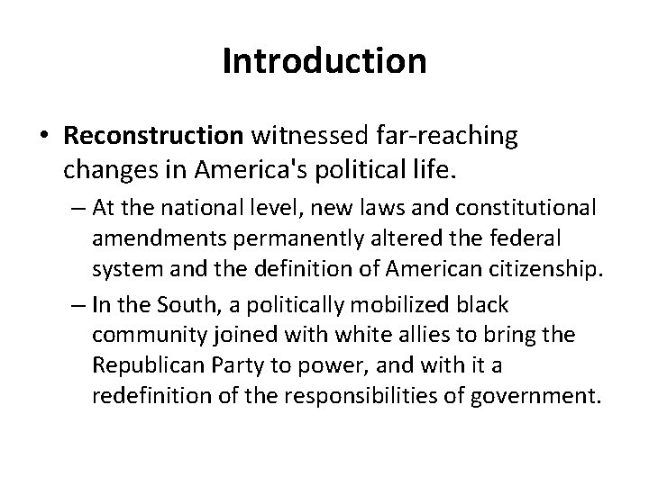 Introduction • Reconstruction witnessed far-reaching changes in America's political life. – At the national Introduction • Reconstruction witnessed far-reaching changes in America's political life. – At the national