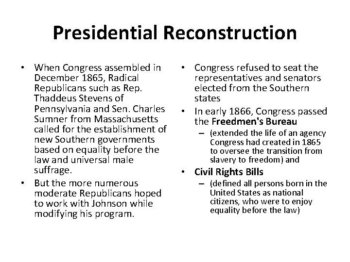 Presidential Reconstruction • When Congress assembled in December 1865, Radical Republicans such as Rep. Presidential Reconstruction • When Congress assembled in December 1865, Radical Republicans such as Rep.