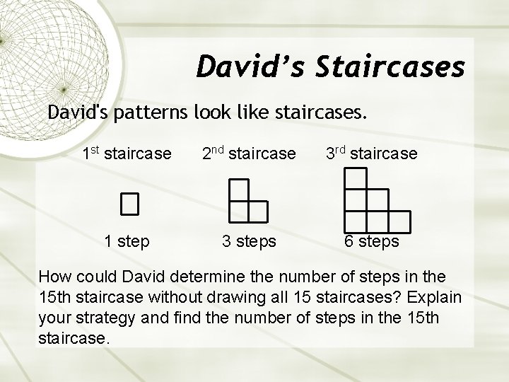 David’s Staircases David's patterns look like staircases. 1 st staircase 2 nd staircase 3