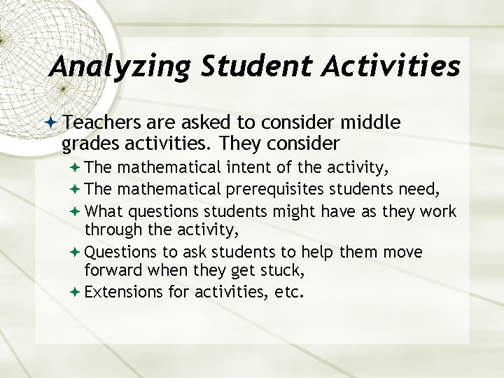 Analyzing Student Activities Teachers are asked to consider middle grades activities. They consider The