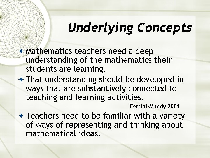 Underlying Concepts Mathematics teachers need a deep understanding of the mathematics their students are