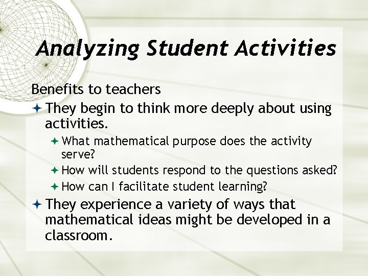 Analyzing Student Activities Benefits to teachers They begin to think more deeply about using