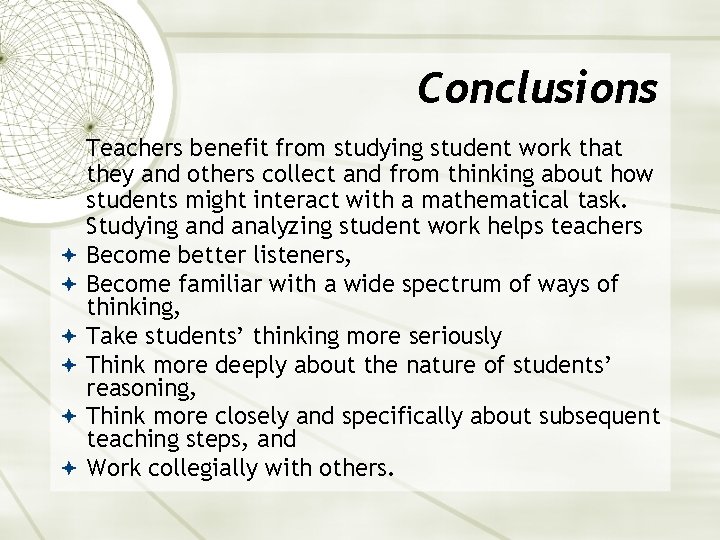 Conclusions Teachers benefit from studying student work that they and others collect and from