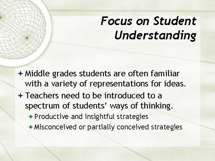 Focus on Student Understanding Middle grades students are often familiar with a variety of