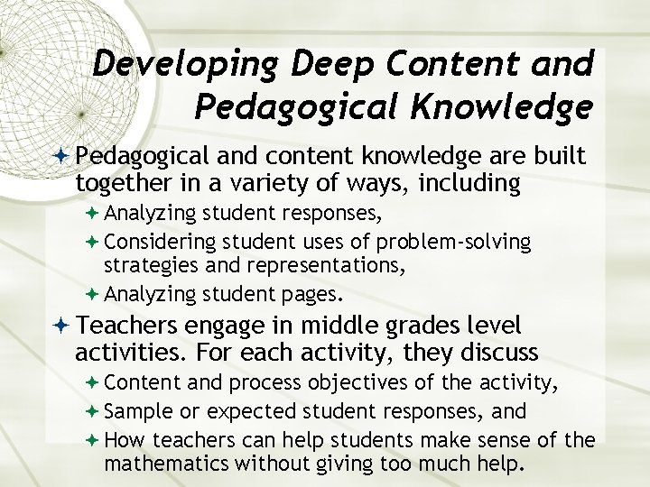 Developing Deep Content and Pedagogical Knowledge Pedagogical and content knowledge are built together in
