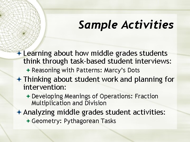 Sample Activities Learning about how middle grades students think through task-based student interviews: Reasoning