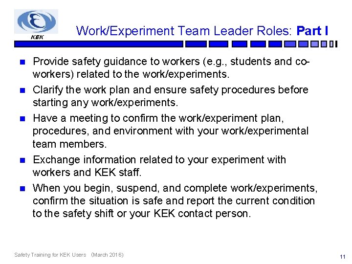 KEK n n n Work/Experiment Team Leader Roles: Part I Provide safety guidance to