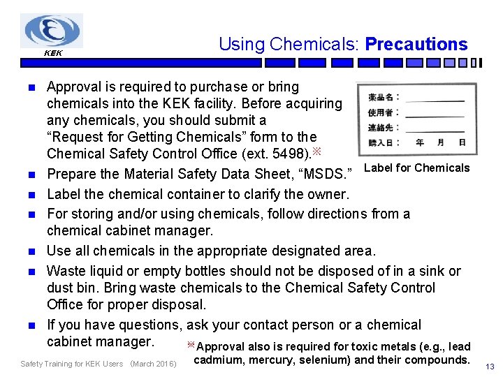 KEK n n n n Using Chemicals: Precautions Approval is required to purchase or