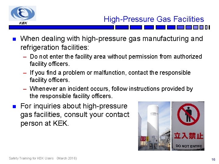 KEK n High-Pressure Gas Facilities When dealing with high-pressure gas manufacturing and refrigeration facilities: