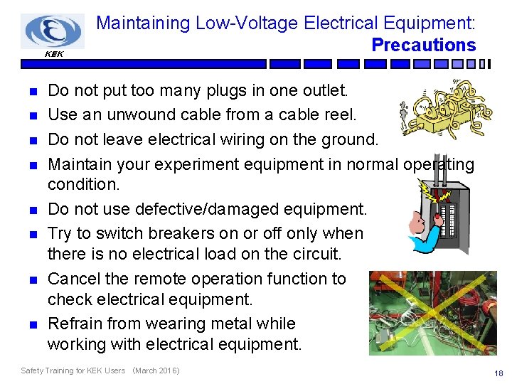 KEK n n n n Maintaining Low-Voltage Electrical Equipment: Precautions Do not put too