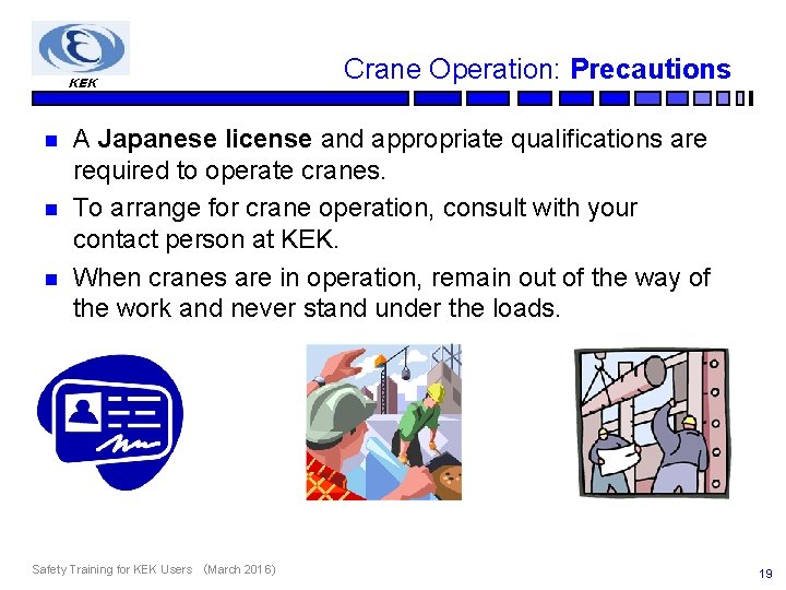 KEK n n n Crane Operation: Precautions A Japanese license and appropriate qualifications are