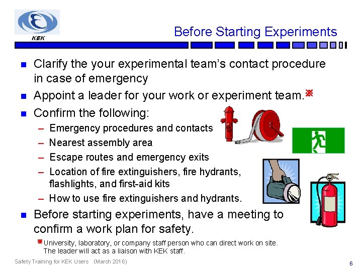 KEK n n n Before Starting Experiments Clarify the your experimental team’s contact procedure