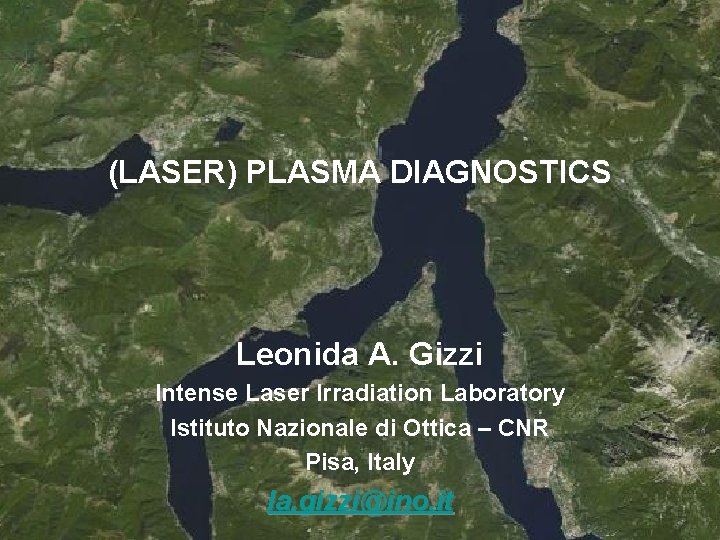 (LASER) PLASMA DIAGNOSTICS Leonida A. Gizzi Intense Laser Irradiation Laboratory Istituto Nazionale di Ottica