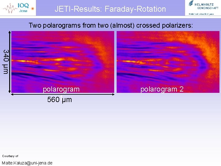 JETI-Results: Faraday-Rotation Two polarograms from two (almost) crossed polarizers: 340 µm polarogram 5601µm Courtesy