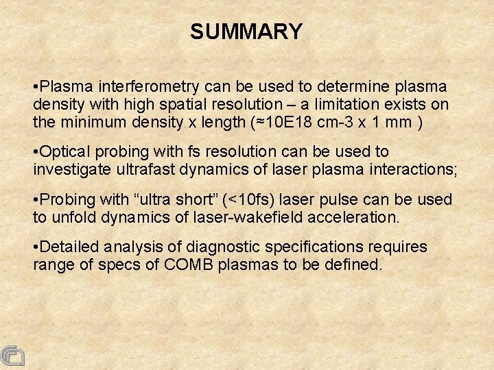 SUMMARY • Plasma interferometry can be used to determine plasma density with high spatial