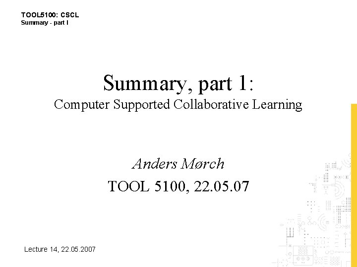 TOOL 5100: CSCL Summary - part I Summary, part 1: Computer Supported Collaborative Learning