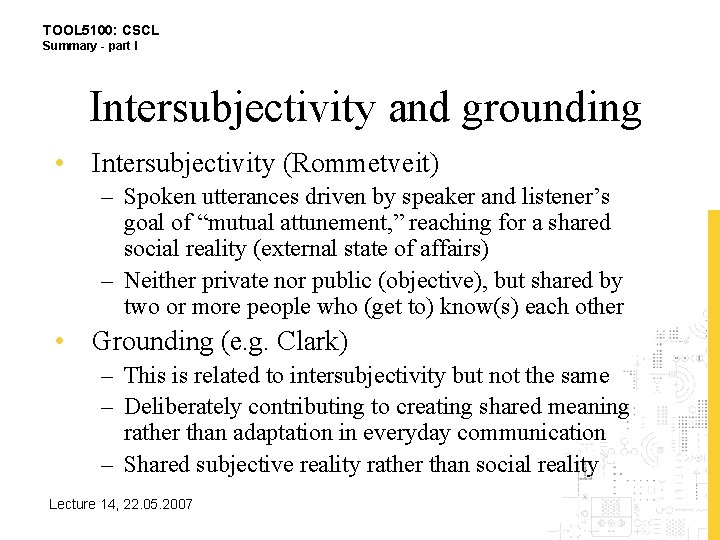 TOOL 5100: CSCL Summary - part I Intersubjectivity and grounding • Intersubjectivity (Rommetveit) –